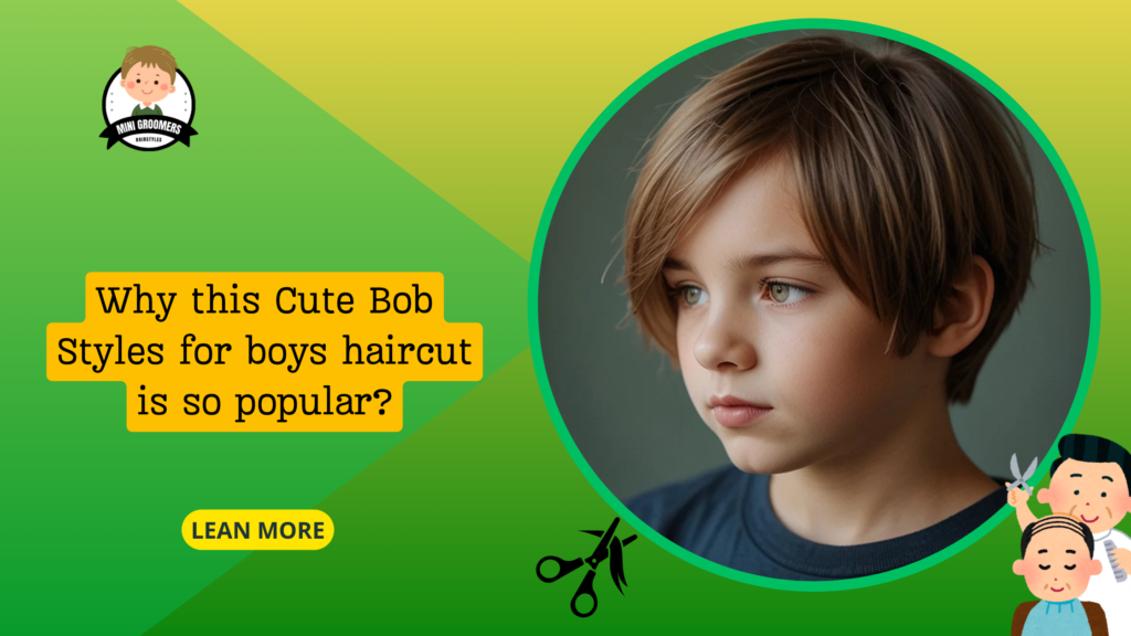 Why this Cute Bob Styles for boys haircut is so popular?