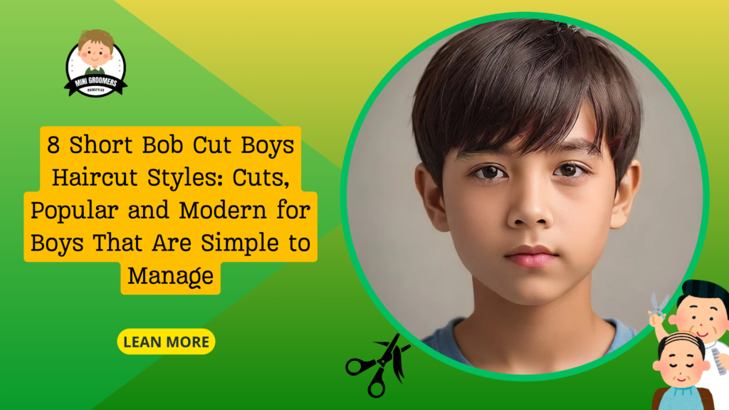 8 Short Bob Cut Boys Haircut Styles: Cuts, Popular and Modern for Boys That Are Simple to Manage