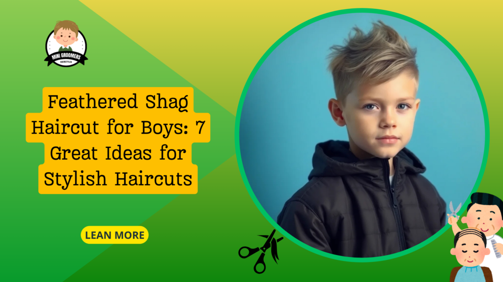 Feathered Shag Haircut for Boys: 7 Great Ideas for Stylish Haircuts