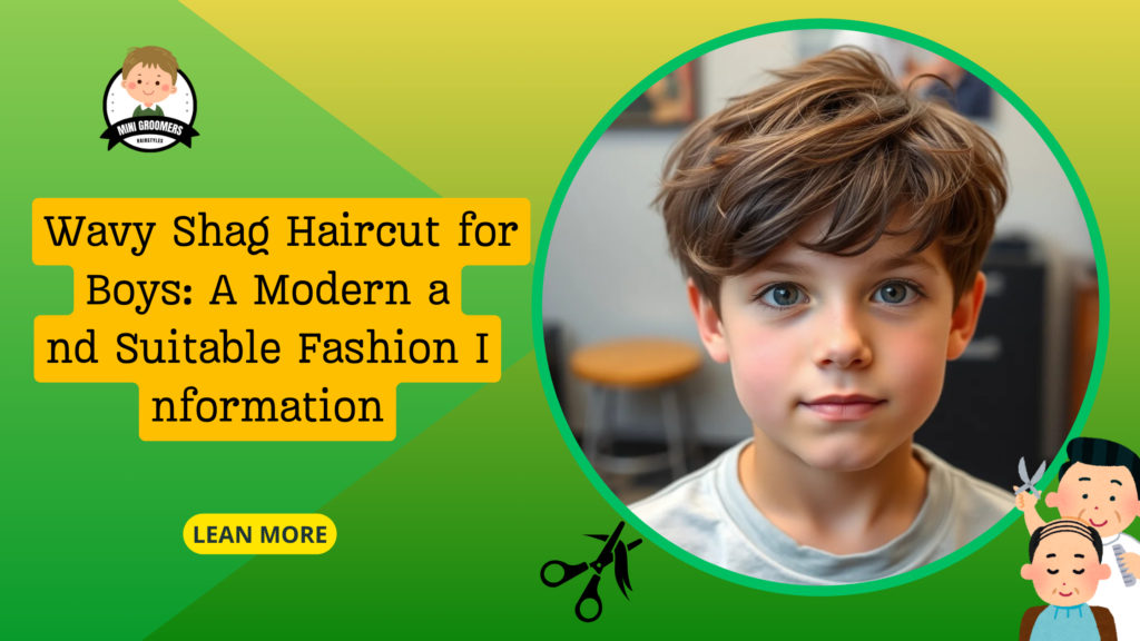 Wavy Shag Haircut for Boys: A Modern and Suitable Fashion Information